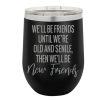 Wine Tumbler - Old and Senile