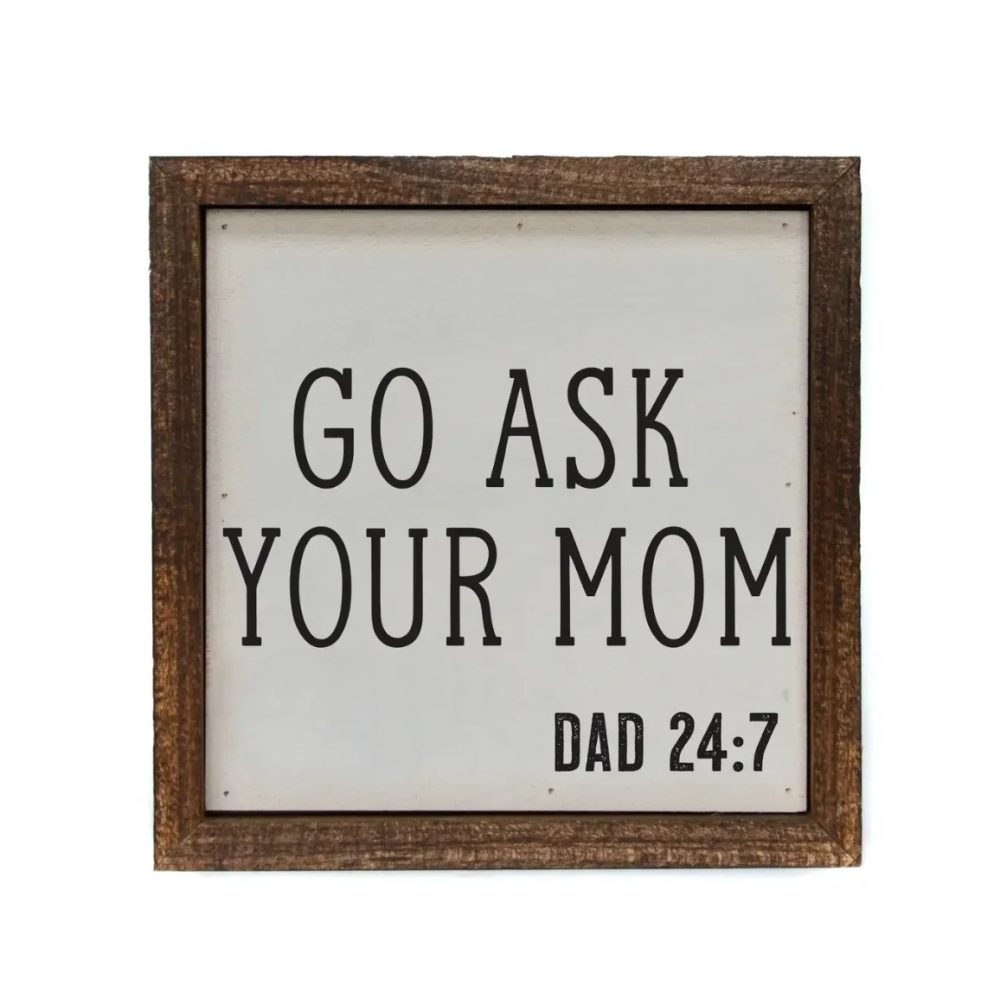 Wall Art Sign - 6x6, Go Ask Mom