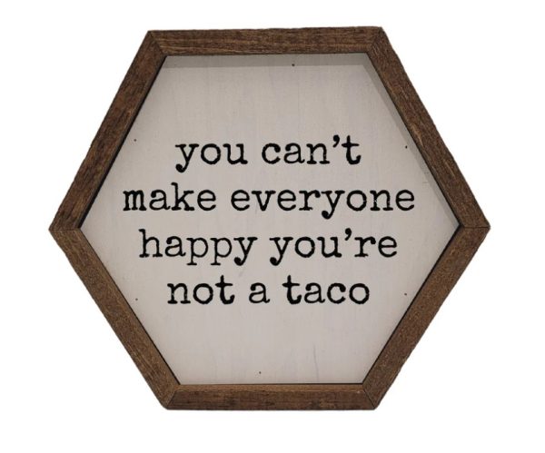 Wall Art Sign - Hexagon, You Can't Make Everyone Happy