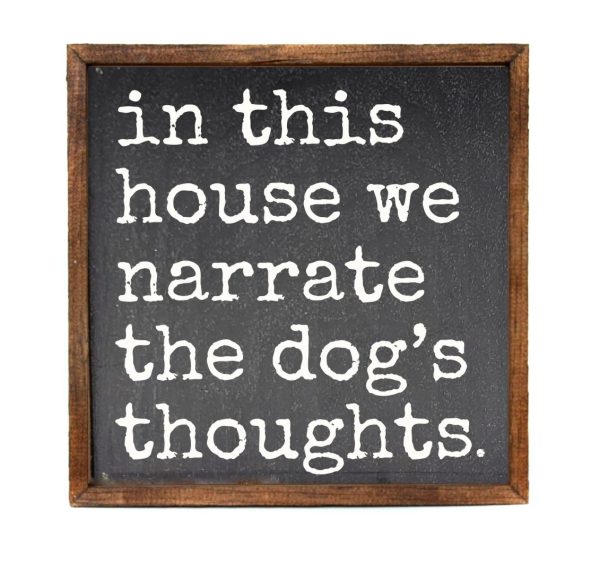 Wall Art Sign - 10x10, We Narrate the Dog's Thoughts