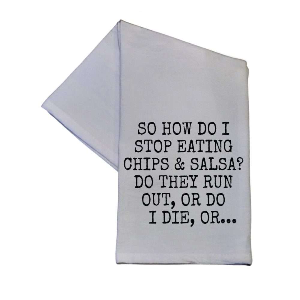 Tea Towel - How do I Stop Eating Chips & Salsa