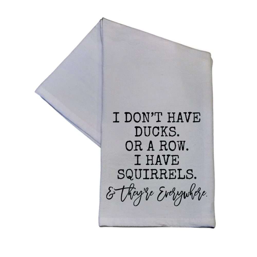 Tea Towel - I Have Squirrels